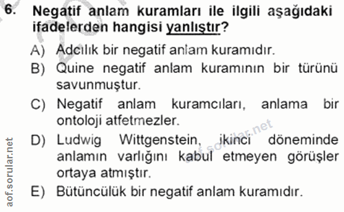 6. soru: Negatif anlam kuramları ile ilgili aşağıdaki ifadelerden hangisi yanlıştır? A) Adcilık bir negatif anlam kuramıdır. B…