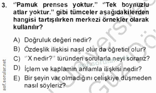 3. soru: "Pamuk prenses yoktur." "Tek boynuzlu atlar yoktur." gibi tümceler aşağıdakilerden hangisi tartışılırken merkezi örne…