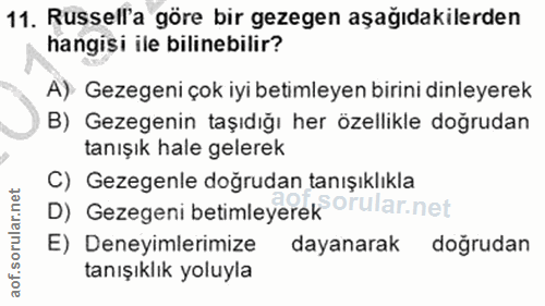11. soru: Russell'a göre bir gezegen aşağıdakilerden hangisi ile bilinebilir? A). Gezegeni çok iyi betimleyen birini dinleyerek…