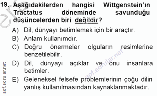 19. soru: Aşağıdakilerden hangisi Wittgenstein'in Tractatus döneminde savunduğu düşüncelerden biri değildir? A) Dil, dünyayı be…