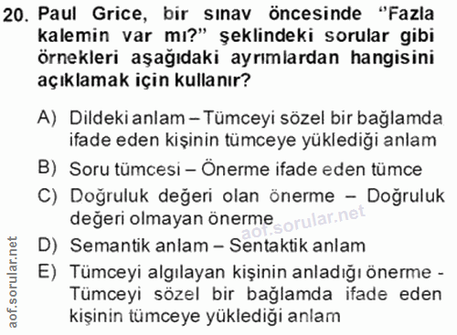 20. soru: Paul Grice, bir sinav öncesinde "Fazla kalemin var mı?" şeklindeki sorular gibi örnekleri aşağıdaki ayrımlardan hangi…
