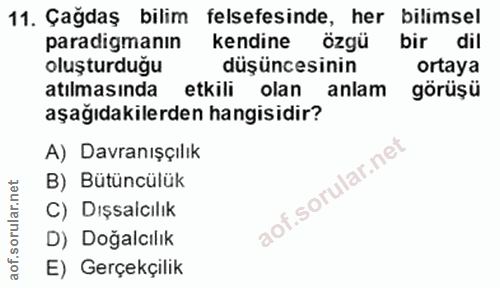 11. soru: Çağdaş bilim felsefesinde, her bilimsel paradigmanın kendine özgü bir dil oluşturduğu düşüncesinin ortaya atılmasında…