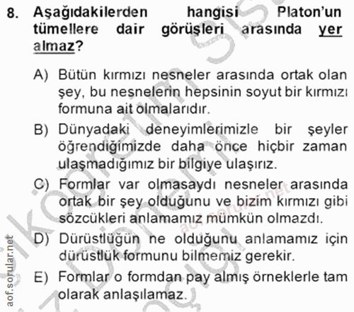 8. soru: Aşağıdakilerden hangisi Platon'un tümellere dair görüşleri arasında yer almaz? A) Bütün kırmızı nesneler arasında ort…