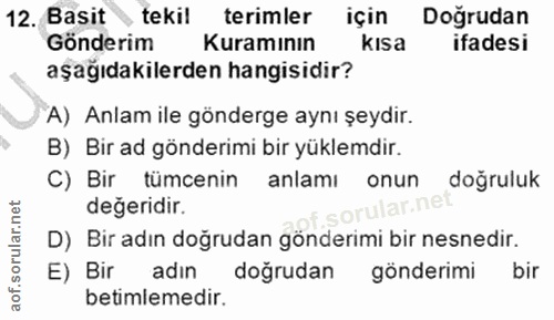 12. soru: Basit tekil terimler için Doğrudan Gönderim Kuramının kısa ifadesi aşağıdakilerden hangisidir? A) Anlam ile gönderge…