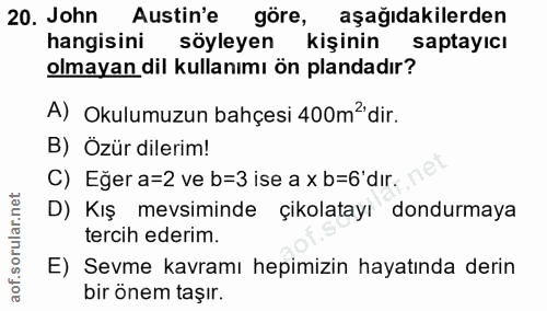 20. soru: John Astin'e göre, aşağıdakilerden hangisini söyleyen kişinin saptayıcı olmayan dil kullanımı ön plandadır? A) Okulum…