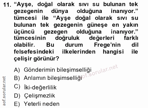 11. soru: "Ayşe, doğal olarak sıvı su bulunan tek gezegenin dünya olduğuna inanıyor." tümcesi ile "Ayşe doğal olarak sıvı su bu…