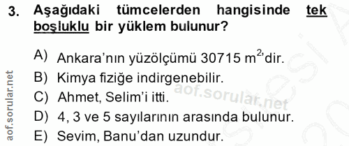 3. soru: Aşağıdaki tümcelerden hangisinde tek boşluklu bir yüklem bulunur? A) Ankara'nın yüzölçümü 30715 m'dir. B) Kimya fiziğ…