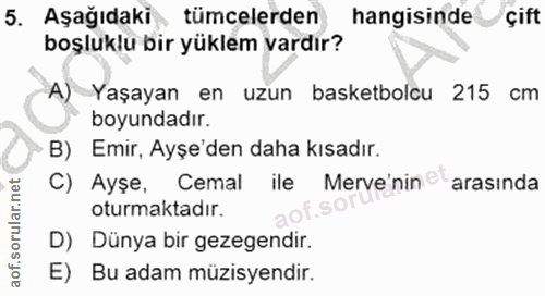 5. soru: Aşağıdaki tümcelerden hangisinde çift boşluklu bir yüklem vardır? A) Yaşayan en uzun basketbolcu 215 cm boyundadır. B…