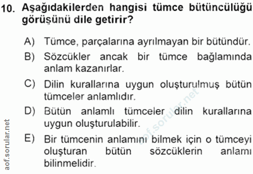 10. soru: Aşağıdakilerden hangisi tümce bütüncülüğü görüşünü dile getirir? A) Tümce, parçalarına ayrılmayan bir bütündür. B) Sö…