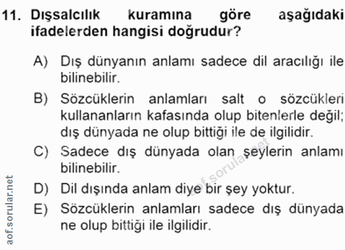 11. soru: Dışsalcılık kuramına göre aşağıdaki ifadelerden hangisi doğrudur? A) Dış dünyanın anlamı sadece dil aracılığı ile bil…