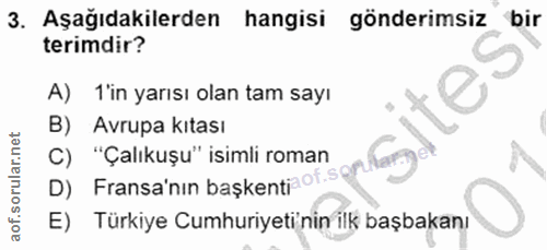 3. soru: Aşağıdakilerden hangisi gönderimsiz bir terimdir? A) 1'in yarısı olan tam sayı B) Avrupa kıtası D) Fransa'nın başkent…