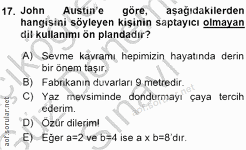 17. soru: John Astin'e göre, aşağıdakilerden hangişini söyleyen kişinin saptayıcı olmayan dil kullanımı ön plandadır? A) Sevme…