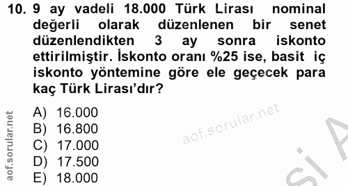 10. soru: 9 ay vadeli 18.000 Türk Lirası nominal değerli olarak düzenlenen bir senet düzenlendikten 3 k ay sonra iskonto ettiri…