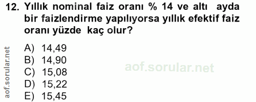 12. soru: Yıllık nominal faiz oranı % 14 ve altı ayda bir faizlendirme yapılıyorsa yıllık efektif faiz oranı yüzde kaç olur? A)…