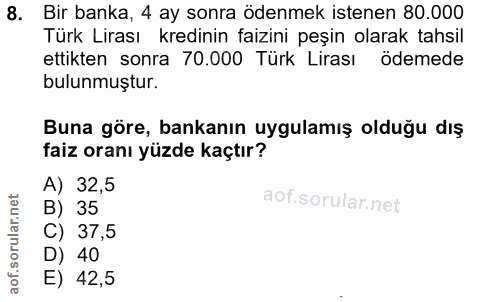 8. soru: Bir banka, 4 ay sonra ödenmek istenen 80.000 Türk Lirası kredinin faizini peşin olarak tahsil ettikten sonra 70.000 T…