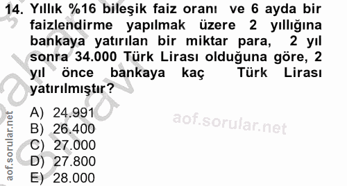 14. soru: Yıllık %16 bileşik faiz oranı ve 6 ayda bir faizlendirme yapılmak üzere 2 yıllığına bankaya yatırılan bir miktar para…
