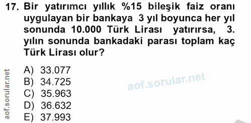 17. soru: Bir yatırımcı yıllık %15 bileşik faiz oranı uygulayan bir bankaya 3 yıl boyunca her yıl sonunda 10.000 Türk Lirası ya…