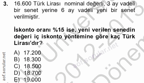 3. soru: 16.600 Türk Lirası nominal değerli, 3 ay vadeli bir senet yerine 6 ay vadeli yeni bir senet verilmıştır. Iskonto oran…