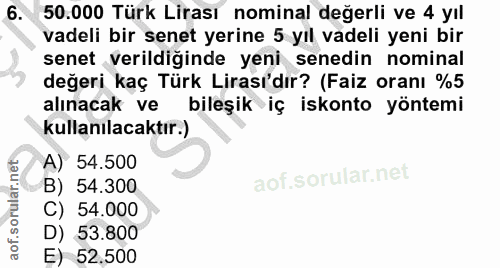 6. soru: 50.000 Türk Lirası nominal değerli ve 4 yıl vadeli bir senet yerine 5 yıl vadeli yeni bir senet verildiğinde yeni sen…