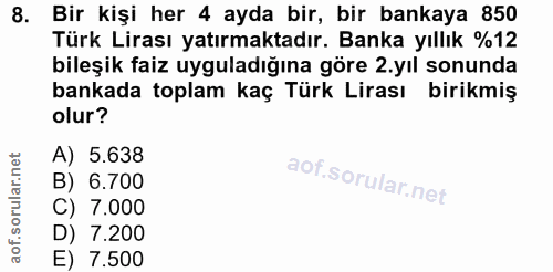 8. soru: Bir kişi her 4 ayda bir, bir bankaya 850 Türk Lirası yatırmaktadır. Banka yıllık %12 bileşik faiz uyguladığına göre 2…