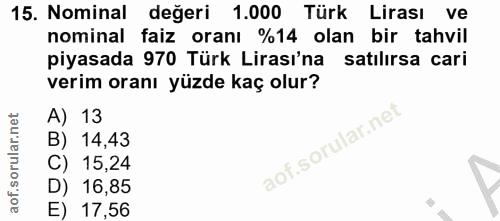 15. soru: Nominal değeri 1.000 Türk Lirası ve nominal faiz oranı %14 olan bir tahvil piyasada 970 Türk Lirası'na satılırsa cari…