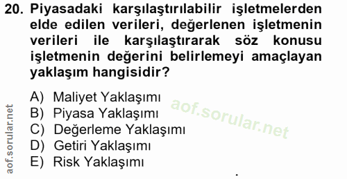 20. soru: Piyasadaki karşılaştırılabilir işletmelerden elde edilen verileri, değerlenen işletmenin verileri ile karşılaştırarak…