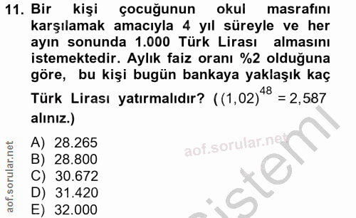 11. soru: Bir kişi çocuğunun okul masrafını karşılamak amacıyla 4 yıl süreyle ve her ayın sonunda 1.000 Türk Lirası almasını is…