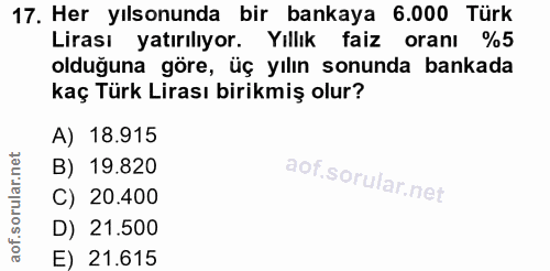 17. soru: Her ılsonunda bir bankaya 6.000 Türk Lirası yatırılıyor. Yıllık faiz oranı %5 olduğuna göre, üç yılın sonunda bankada…