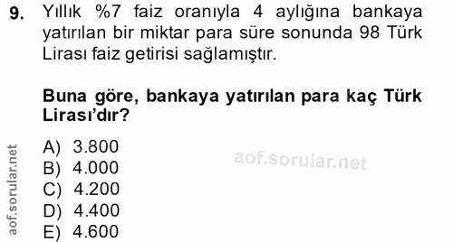 9. soru: Yıllık %7 faiz oranıyla 4 aylığına bankaya yatırılan bir miktar para süre sonunda 98 Türk Lirası faiz getirisi sağlam…