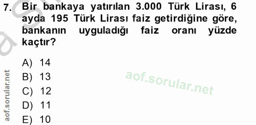 7. soru: Bir bankaya yatırılan 3.000 Türk Lirası, 6 ayda 195 Türk Lirası faiz getirdiğine göre, bankanın uyguladığı faiz oranı…