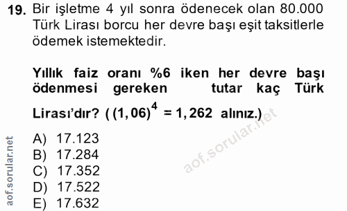 19. soru: Bir işletme 4 yıl sonra ödenecek olan 80.000 Türk Lirası borcu her devre başı eşit taksitlerle ödemek istemektedir. Y…