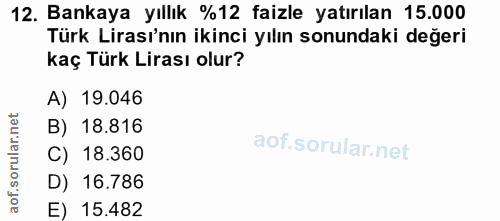 12. soru: Bankaya yıllık %12 faizle yatırılan 15.000 Türk Lirası'nın ikinci yılın sonundaki değeri kaç Türk Lirası olur? A) 19.…