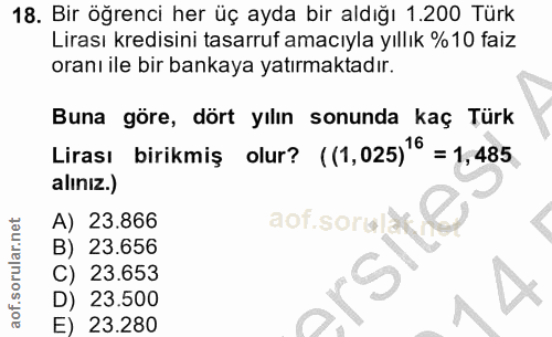 18. soru: Bir öğrenci her üç ayda bir aldığı 1.200 Türk Lirası kredisini tasarruf amacıyla yıllık %10 faiz oranı ile bir bankay…