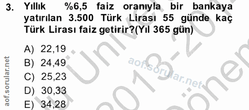 3. soru: Yıllık %6,5 faiz oranıyla, bir bankaya yatırılan 3.500 Türk Lirası 55 günde kaç Türk Lirası faiz getirir? (Yil 365 gü…