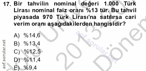 17. soru: Bir tahvilin nominal değeri 1.000 Türk Lirası nominal faiz oranı %13 tür. Bu tahvil piyasada 970 Türk Lirasi'na satıl…