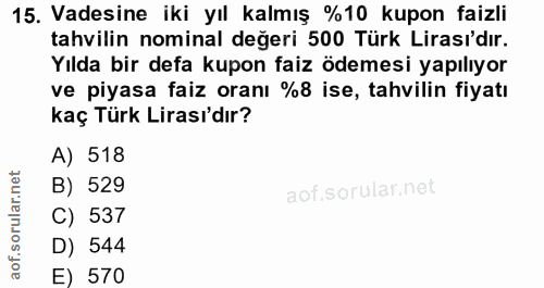 15. soru: Vadesine iki yıl kalmış %10 kupon faizli tahvilin nominal değeri 500 Türk Lirası'dır. Yılda bir defa kupon faiz ödeme…
