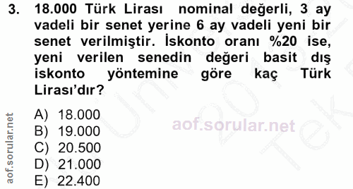 3. soru: 18.000 Türk Lirası nominal değerli, 3 ay vadeli bir senet yerine 6 ay vadeli yeni bir senet verilmiştir. İskonto oran…