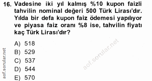 16. soru: Vadesine iki yıl kalmış %10 kupon faizli tahvilin nominal değeri 500 Türk Lirası'dır. Yılda bir defa kupon faiz ödeme…
