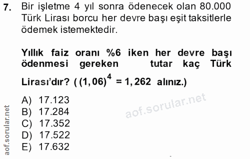7. soru: Bir işletme 4 yıl sonra ödenecek olan 80.000 Türk Lirası borcu her devre başı eşit taksitlerle ödemek istemektedir. Y…