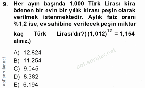 9. soru: Her ayın başında 1.000 Türk Lirası kira ödenen bir evin bir yıllık kirası peşin olarak verilmek istenmektedir. Aylık…