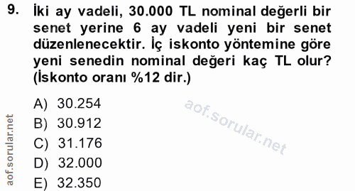 9. soru: Iki ay vadeli, 30.000 TL nominal değerli bir senet yerine 6 ay vadeli yeni bir senet düzenlenecektir. Iç iskonto yönt…