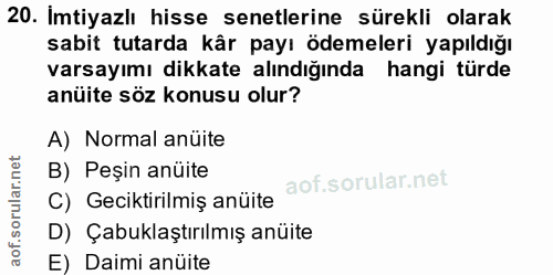 20. soru: Imtiyazlı hisse senetlerine sürekli olarak sabit tutarda kår payı ödemeleri yapıldığı varsayımı dikkate alındığında h…