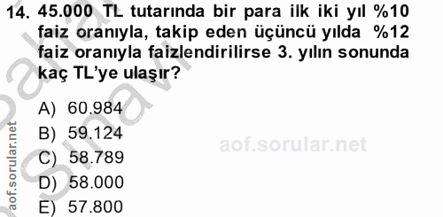 14. soru: 45.000 TL tutarında bir para ilk iki yıl %10 faiz oranıyla, takip eden üçüncü yılda %12 faiz oranıyla faizlendirilirs…