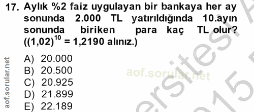 17. soru: Aylık %2 faiz uygulayan bir bankaya her ay sonunda 2.000 TL yatırıldığında 10.ayın sonunda biriken para kaç TL olur?…