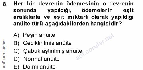 8. soru: Her bir devrenin ödemesinin o devrenin sonunda yapıldığı, ödemelerin eşit aralıklarla ve eşit miktarlı olarak yapıldı…