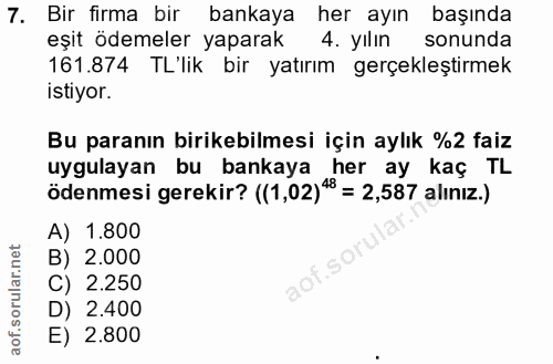 7. soru: Bir firma bir bankaya her ayın başında eşit ödemeler yaparak 4. yılın sonunda 161.874 TL'lik bir yatırım gerçekleştir…