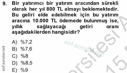 9. soru: Bir yatırımcı bir yatırım aracından sürekli olarak her yıl 800 TL almayı beklemektedir. Bu geliri elde edebilmek için…