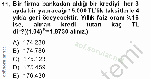 11. soru: Bir firma bankadan aldığı bir krediyi her 3 ayda bir yatıracağı 15.000 TL'lik taksitlerle 4 yılda geri ödeyecektir. Y…