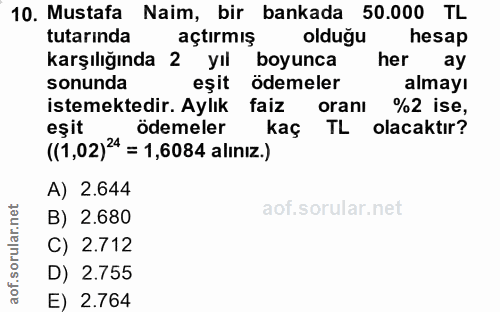 10. soru: Mustafa Naim, bir bankada 50.000 TL tutarında açtırmış olduğu hesap karşılığında 2 yıl boyunca her ay sonunda eşit öd…