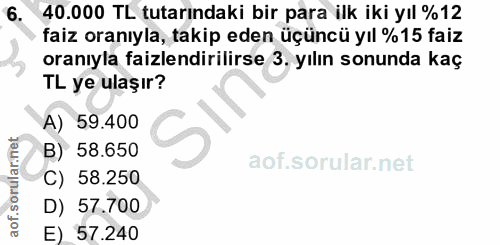6. soru: 40.000 TL tutarındaki bir para ilk iki yıl %12 faiz oranıyla, takip eden üçüncü yıl %15 faiz oranıyla faizlendirilirs…